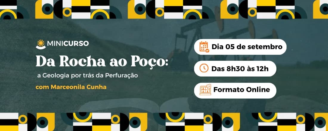 Arte do minicurso Da Rocha ao Poço - A Geologia por Trás da Perfuração, com data 05 de setembro, horário das 8h30 às 12h e formato on-line.